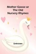 Mother Goose or the Old Nursery Rhymes