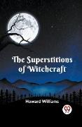 The Superstitions of Witchcraft