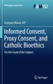 Informed Consent, Proxy Consent, and Catholic Bioethics