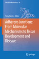 Adherens Junctions: from Molecular Mechanisms to Tissue Development and Disease