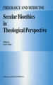 Secular Bioethics in Theological Perspective