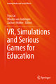 Vr, Simulations and Serious Games for Education