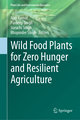 Wild Food Plants for Zero Hunger and Resilient Agriculture