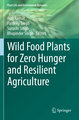 Wild Food Plants for Zero Hunger and Resilient Agriculture