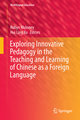 Exploring Innovative Pedagogy in the Teaching and Learning of Chinese as a Foreign Language