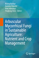 Arbuscular Mycorrhizal Fungi in Sustainable Agriculture: Nutrient and Crop Management