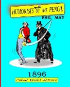 Humorists of the Pencil by Phil May